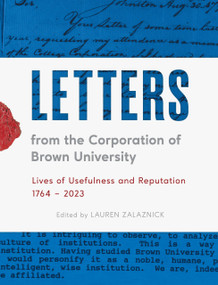 Letters from the Corporation of Brown University (Lives of Usefulness and Reputation, 1764 - 2023) by Lauren Zalaznick, 9781633310988