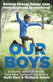 Our Boys (Raising Strong, Happy Sons from Boyhood to Manhood) by Richard Aston, Ruth Kerr, 9781877505522
