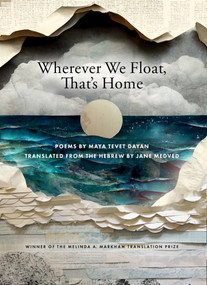Wherever We Float, That's Home by Maya Tevet Dayan, Jane Medved, 9781947817708