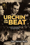 Urchin on the Beat (The Tale of a Bad Adolescence and Its Joyful Conclusion) by Uwe Siemon-Netto, Uwe Siemon-Netto, 9781962654647