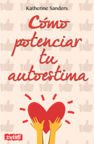 Cómo potenciar tu autoestima (Spanish Edition) by Katherine Sanders, 9788496746701
