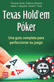 Texas Hold'em Póker (Una guía completa para perfeccionar su juego) (Spanish Edition) by Fernando Gordó, Guillermo Silvestris, Néstor J. Moguilner, Daniel E. Prado, 9788499171401