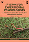 Python for Experimental Psychologists (A Fun Way of Learning How to Code Your Experiments and Analyses) by Edwin S. Dalmaijer, Rebecca Hirst, Jonathan Peirce, 9781032000459