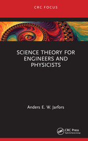 Science Theory for Engineers and Physicists by Anders E. W. Jarfors, 9781032846712