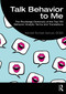 Talk Behavior to Me (The Routledge Dictionary of the Top 150 Behavior Analytic Terms and Translations) by Kendall Ryndak Samuel, BCBA, 9781032575247