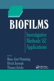 Biofilms (Investigative Methods and Applications) by Hans-Curt Flemming, Ulrich Szewzyk, Thomas Griebe, 9780367398422