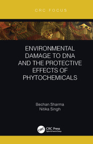 Environmental Damage to DNA and the Protective Effects of Phytochemicals by Bechan Sharma, Nitika Singh, 9780367358228