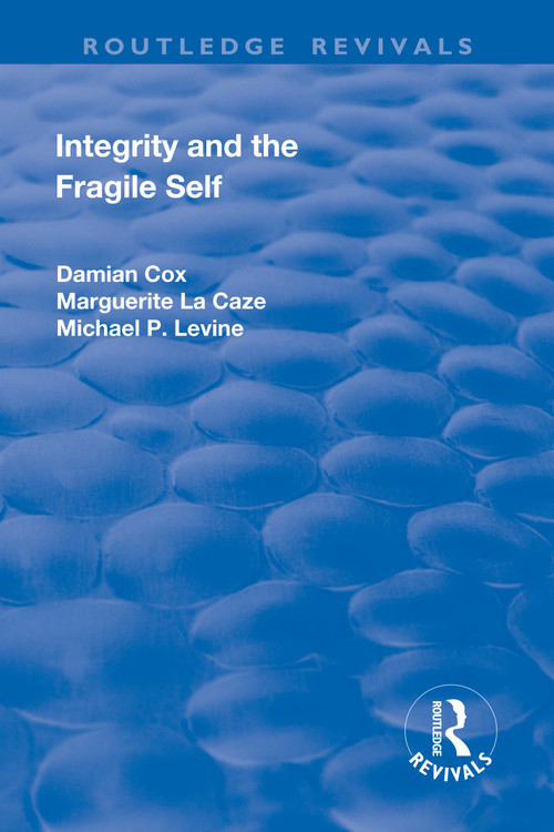 Integrity and the Fragile Self - 9781138724853 by Damian Cox, Marguerite La Caze, Michael P. Levine, 9781138724853