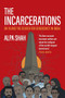 The Incarcerations (BK16 and the Search for Democracy in India) by Alpa Shah, 9781682195185