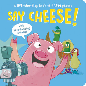 Say Cheese! (A Lift-the-Flap Book of Farm Photos) by Sophie Aggett, Pauline Gregory, 9781664351370