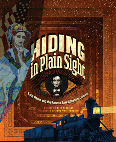 Hiding in Plain Sight (Kate Warne and the Race to Save Abraham Lincoln) by Beth Anderson, Sally Wern Comport, 9781635928235