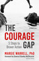 The Courage Gap (5 Steps to Braver Action) by Margie Warrell. PhD, 9781523007240