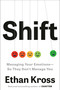 Shift (Managing Your Emotions--So They Don't Manage You) - 9780593444412 by Ethan Kross, 9780593444412