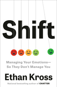 Shift (Managing Your Emotions--So They Don't Manage You) - 9780593444412 by Ethan Kross, 9780593444412