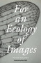 For an Ecology of Images by Peter Szendy, Marco Roth, 9781804294314