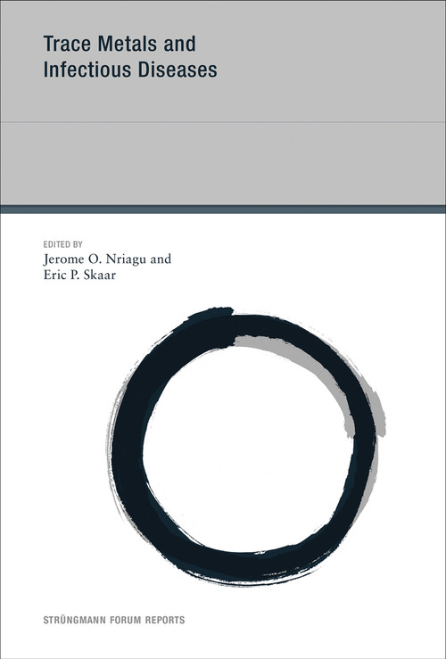 Trace Metals and Infectious Diseases by Jerome O. Nriagu, Eric P. Skaar, 9780262552486