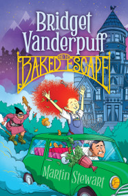 Bridget Vanderpuff and the Baked Escape #1 by Martin Stewart, David Habben, 9780593754085