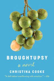 Broughtupsy (A Novel) - 9781646222490 by Christina Cooke, 9781646222490
