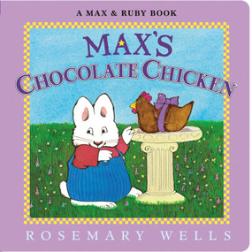 Max's Chocolate Chicken - 9780593694114 by Rosemary Wells, Rosemary Wells, 9780593694114