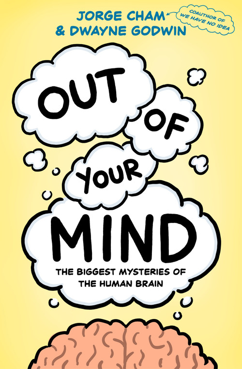 Out of Your Mind (The Biggest Mysteries of the Human Brain) by Jorge Cham, Dwayne Godwin, 9780593317358