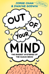 Out of Your Mind (The Biggest Mysteries of the Human Brain) by Jorge Cham, Dwayne Godwin, 9780593317358