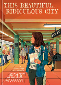 This Beautiful, Ridiculous City (A Graphic Memoir) by Kay Sohini, 9780593836156
