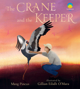 The Crane and the Keeper: How an Endangered Crane Chose a Human as Her Mate by Meeg Pincus, Gillian Eilidh O'Mara, 9781536232363