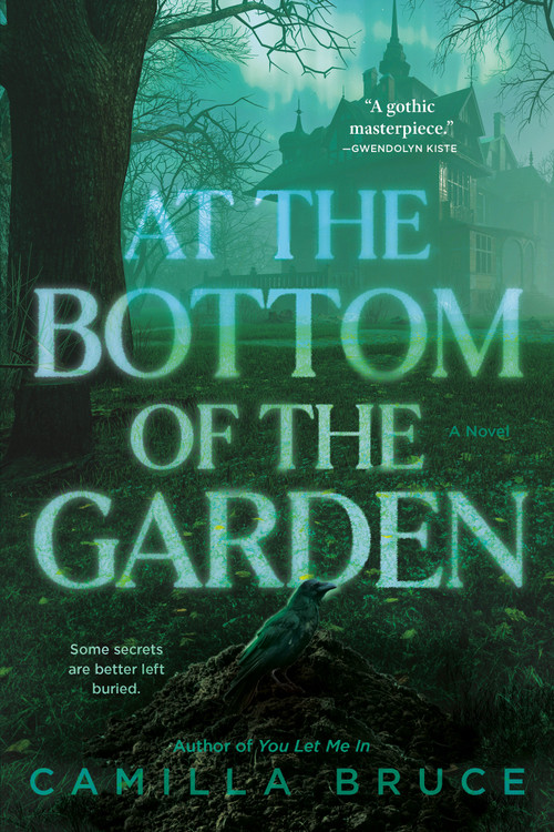 At the Bottom of the Garden (A Novel) by Camilla Bruce, 9780593724958