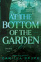 At the Bottom of the Garden (A Novel) by Camilla Bruce, 9780593724958