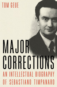 Major Corrections (An Intellectual Biography of Sebastiano Timpanaro) by Tom Geue, 9781804293775