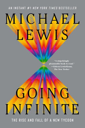 Going Infinite (The Rise and Fall of a New Tycoon) by Michael Lewis, 9781324105817