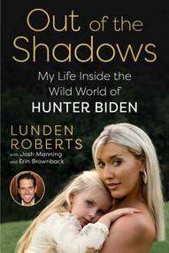 Out of the Shadows (My Life Inside the Wild World of Hunter Biden) by Lunden Roberts, Josh Manning, Erin Brownback, 9781510782297