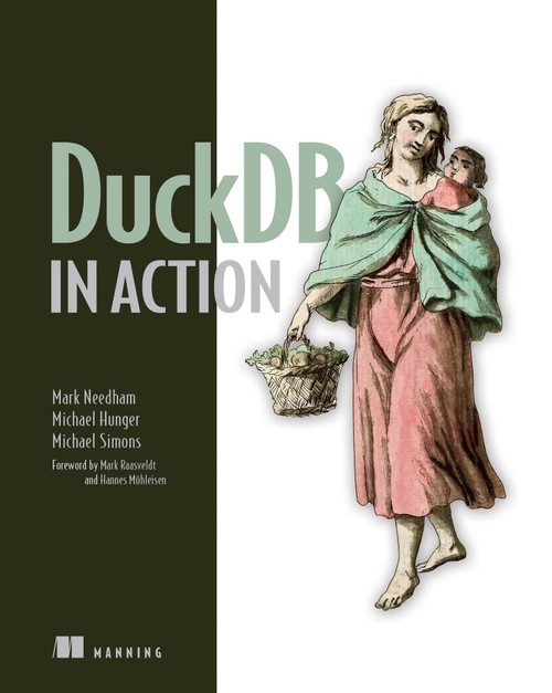 DuckDB in Action by Mark Needham, Michael Hunger, Michael Simons, 9781633437258