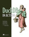 DuckDB in Action by Mark Needham, Michael Hunger, Michael Simons, 9781633437258