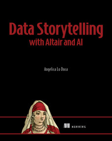 Data Storytelling with Altair and AI by Angelica Lo Duca, 9781633437920