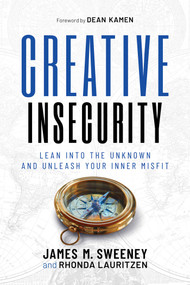 Creative Insecurity (Lean Into the Unknown and Unleash Your Inner Misfit) by James M. Sweeney, Rhonda Lauritzen, 9798888455395