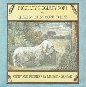 Higglety Pigglety Pop! Or There Must Be More to Life by Maurice Sendak, Maurice Sendak, 9780063426948