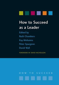 How to Succeed as a Leader by Ruth Chambers, Kay Mohanna, Richard Jones, David Wall, 9781846191602