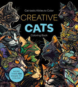 Creative Cats Coloring Book (Cat-tastic Kitties to Color - More Than 100 Pages to Color!) by Editors of Chartwell Books, 9780785845324
