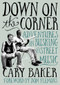 Down On The Corner (Adventures In Busking & Street Music) by Cary Baker, Dom Flemons, 9781916829107