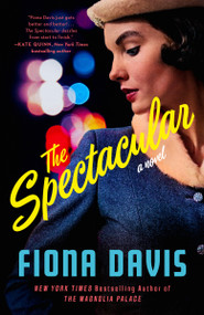 The Spectacular (A Novel) - 9780593184066 by Fiona Davis, 9780593184066
