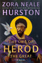 The Life of Herod the Great (A Novel) by Zora Neale Hurston, Deborah G. Plant, 9780063161009