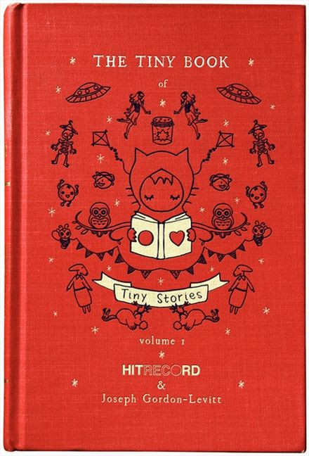 The Tiny Book of Tiny Stories: Volume 1 by Joseph Gordon-Levitt, 9780062121660