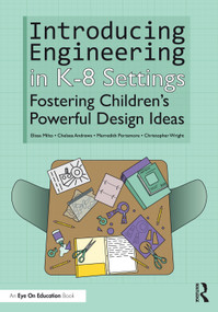 Introducing Engineering in K-8 Settings (Fostering Children's Powerful Design Ideas) by Elissa Milto, Chelsea Andrews, Merredith Portsmore, Christopher Wright, 9781032429878