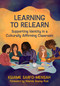 Learning to Relearn (Supporting Identity in a Culturally Affirming Classroom) by Kwame Sarfo-Mensah, 9781625316226