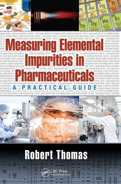 Measuring Elemental Impurities in Pharmaceuticals (A Practical Guide) by Robert Thomas, 9781032240893