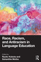Race, Racism, and Antiracism in Language Education by Ryuko Kubota, Suhanthie Motha, 9781032245317