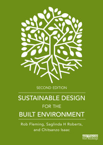 Sustainable Design for the Built Environment by Rob Fleming, Saglinda H Roberts, Chitsanzo Isaac, 9781032510828