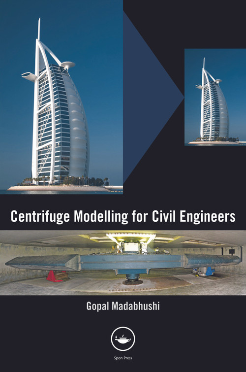 Centrifuge Modelling for Civil Engineers by Gopal Madabhushi, 9780415668248