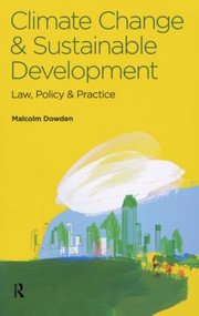 Climate Change and Sustainable Development (Law, Policy and Practice) by Malcolm Dowden, 9780728205239